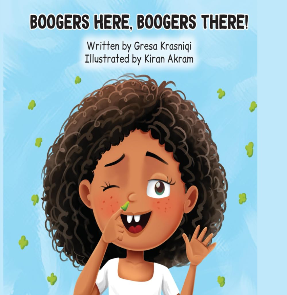 Boogers here, boogers there!: A Silly Story about Noses, Manners and Messes!