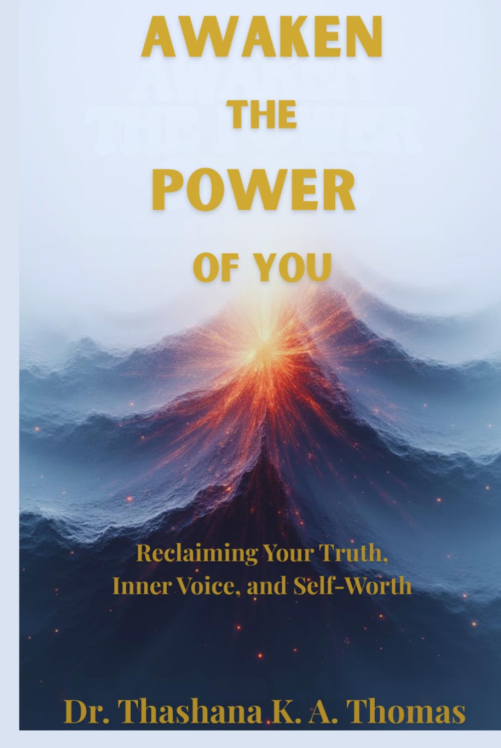 Awaken the Power of You: Reclaiming Your Truth, Inner Voice, and Self-Worth