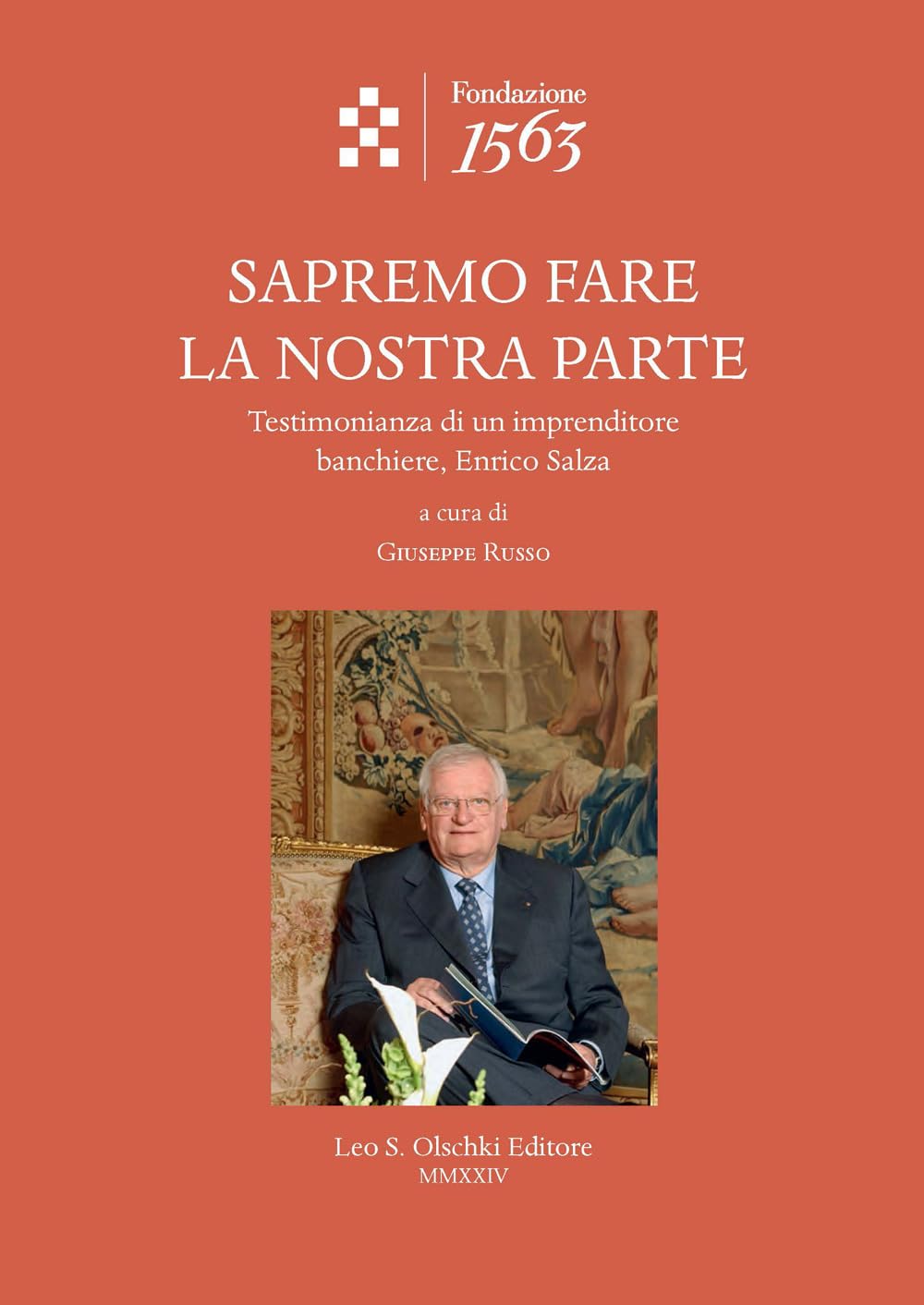 Sapremo Fare La Nostra Parte. Testimonianza Di Un Imprenditore Banchiere, Enrico Salza - 4