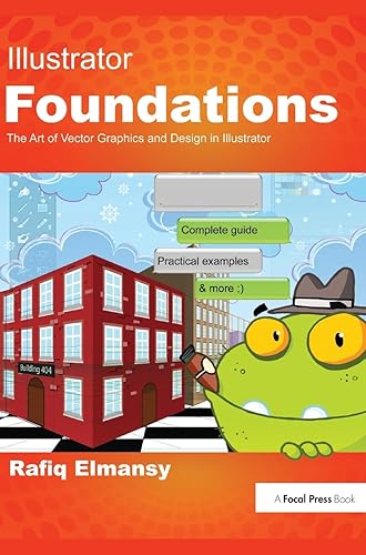 Illustrator Foundations: The Art of Vector Graphics, Design and Illustration in Illustrator