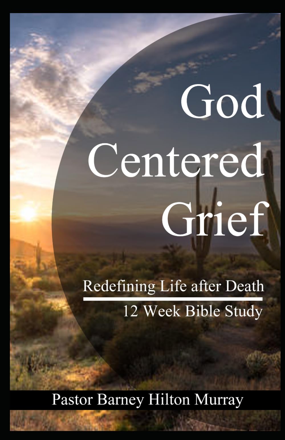 God Centered Grief: 12 Week Bible Study