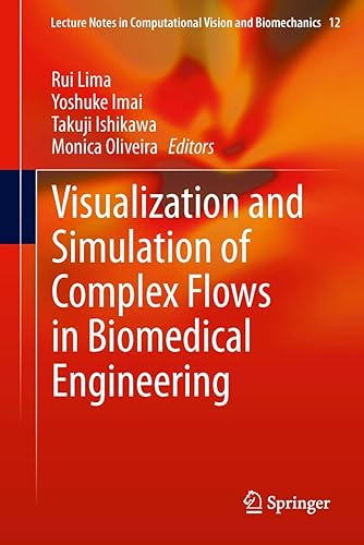Visualization and Simulation of Complex Flows in Biomedical Engineering: 12 (Lecture Notes in Computational Vision and Biomechanics)