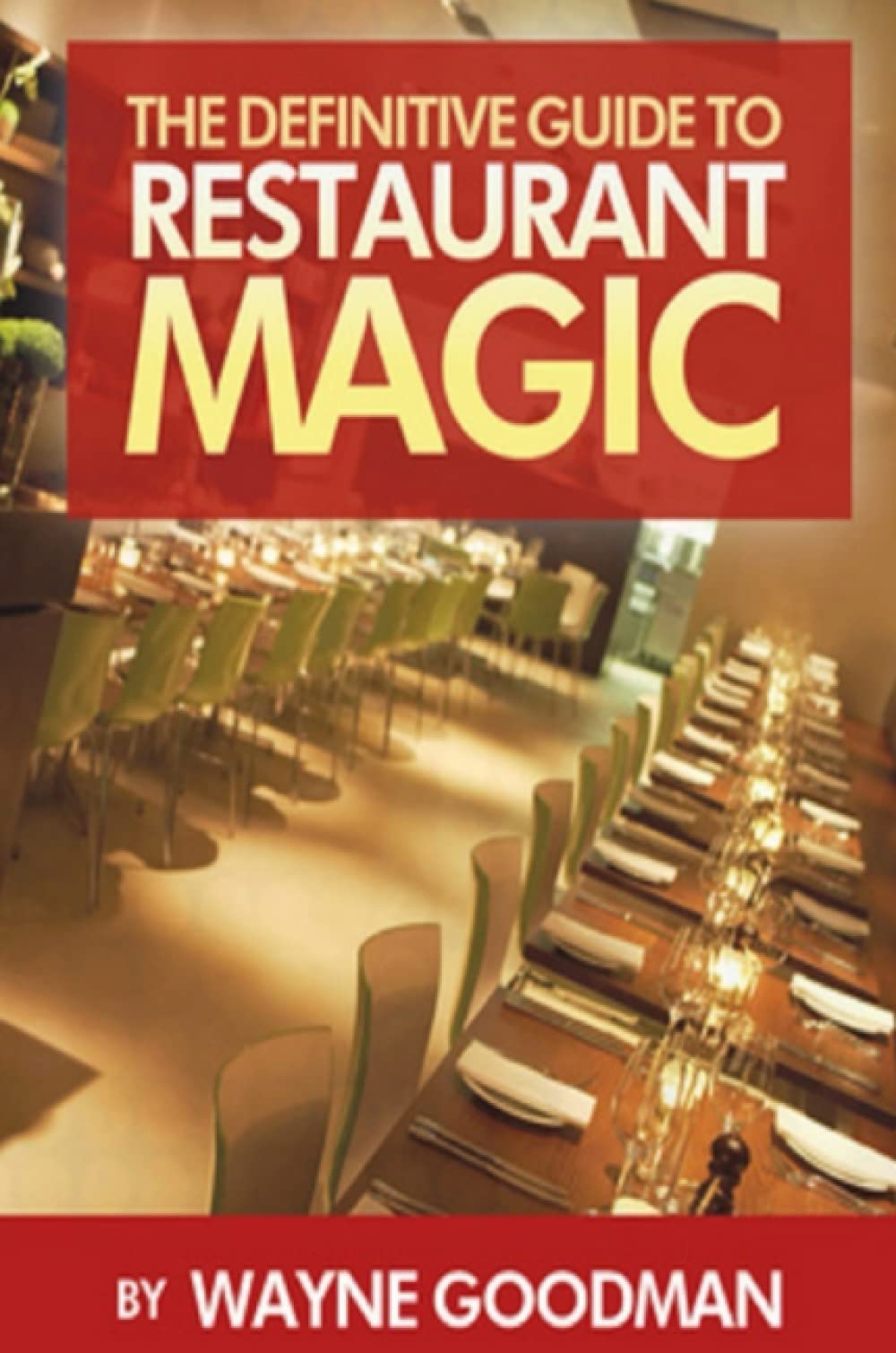 洋書 THE COMPLETE GUIDE TO RESTAURANT MAGIC The Definitive Guide To Restaurant Magic: Goodman, Wayne