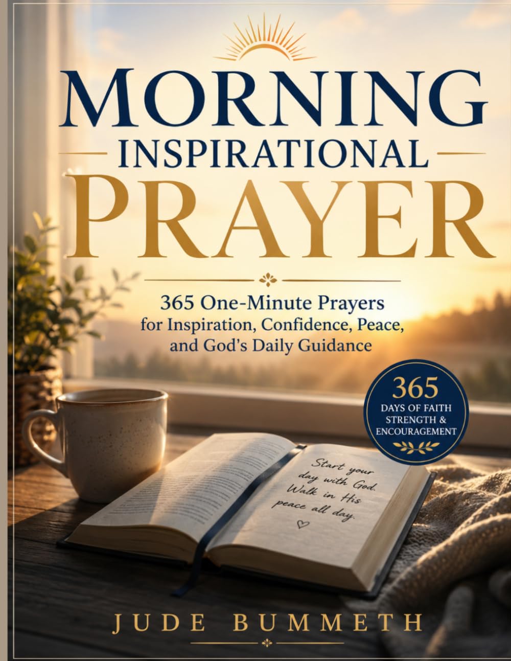 Morning Inspirational Prayer: 365 One-Minute Prayers for Inspiration, Confidence, Peace, and God's Daily Guidance