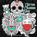 Tattoo Coloring Book: finest Artwork | 90+ high quality Designs | sugar skulls | old school, new...
