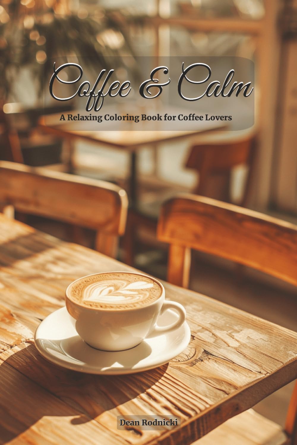 Coffee & Calm: A Relaxing Coloring Book for Coffee Lovers