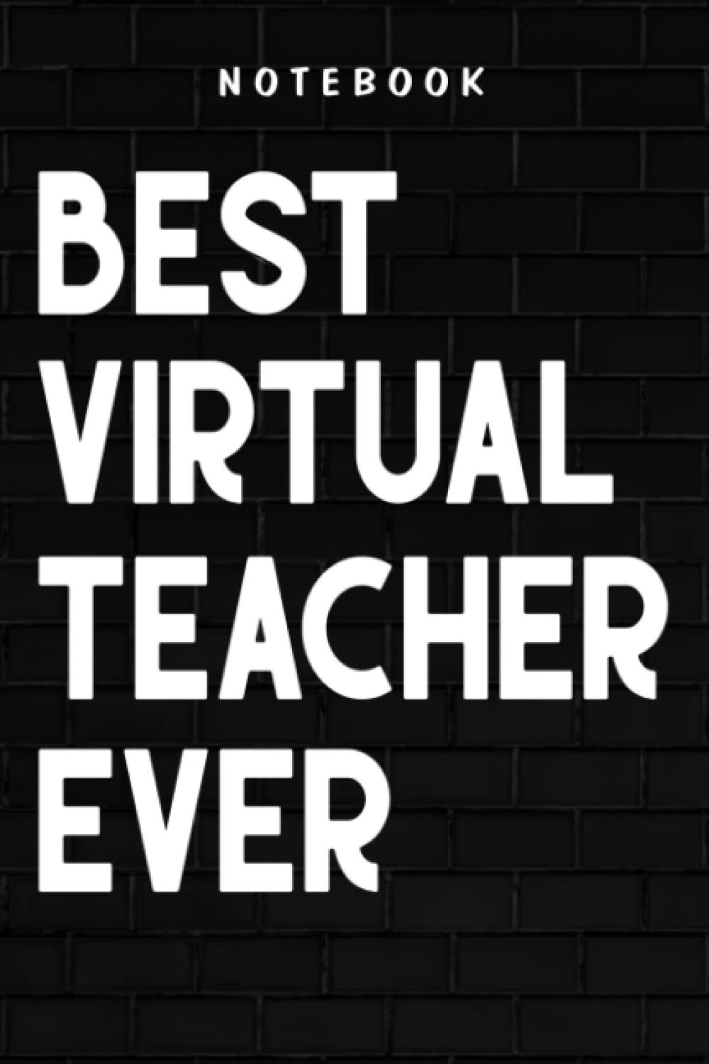 Virtual Teacher - Virtual Teacher Funny - Best Virtual Teacher Ever Family: Goal, Business,Daily Notepad for Men & Women Lined Paper, Work List, Planning, Gym
