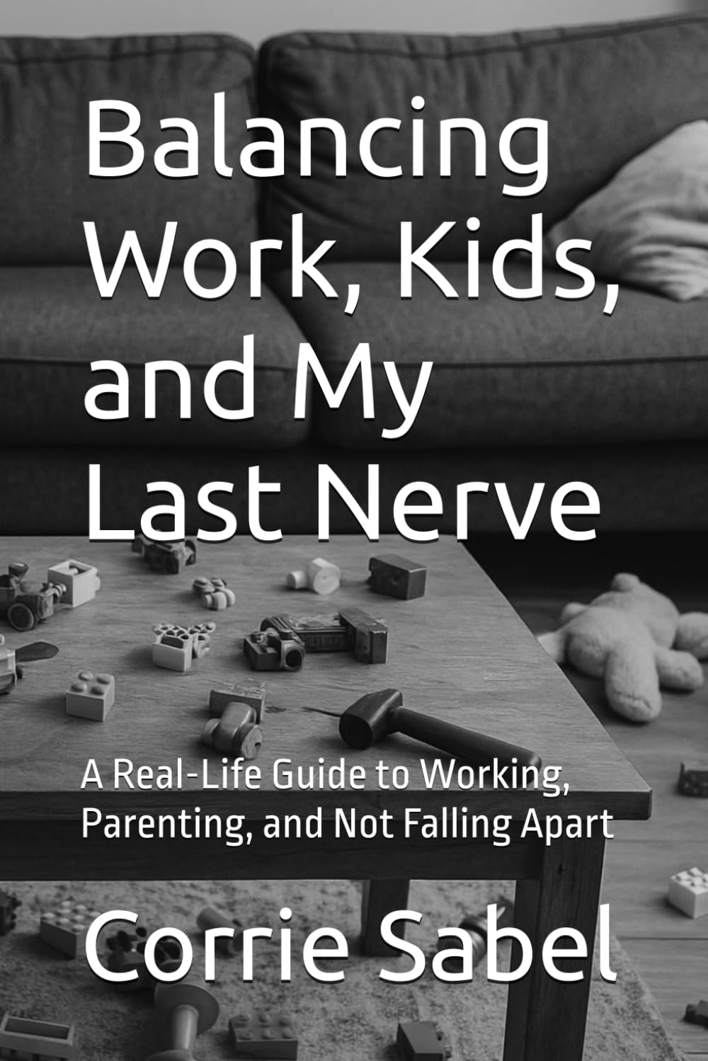 Balancing Work, Kids, and My Last Nerve: A Real-Life Guide to Working, Parenting, and Not Falling Apart