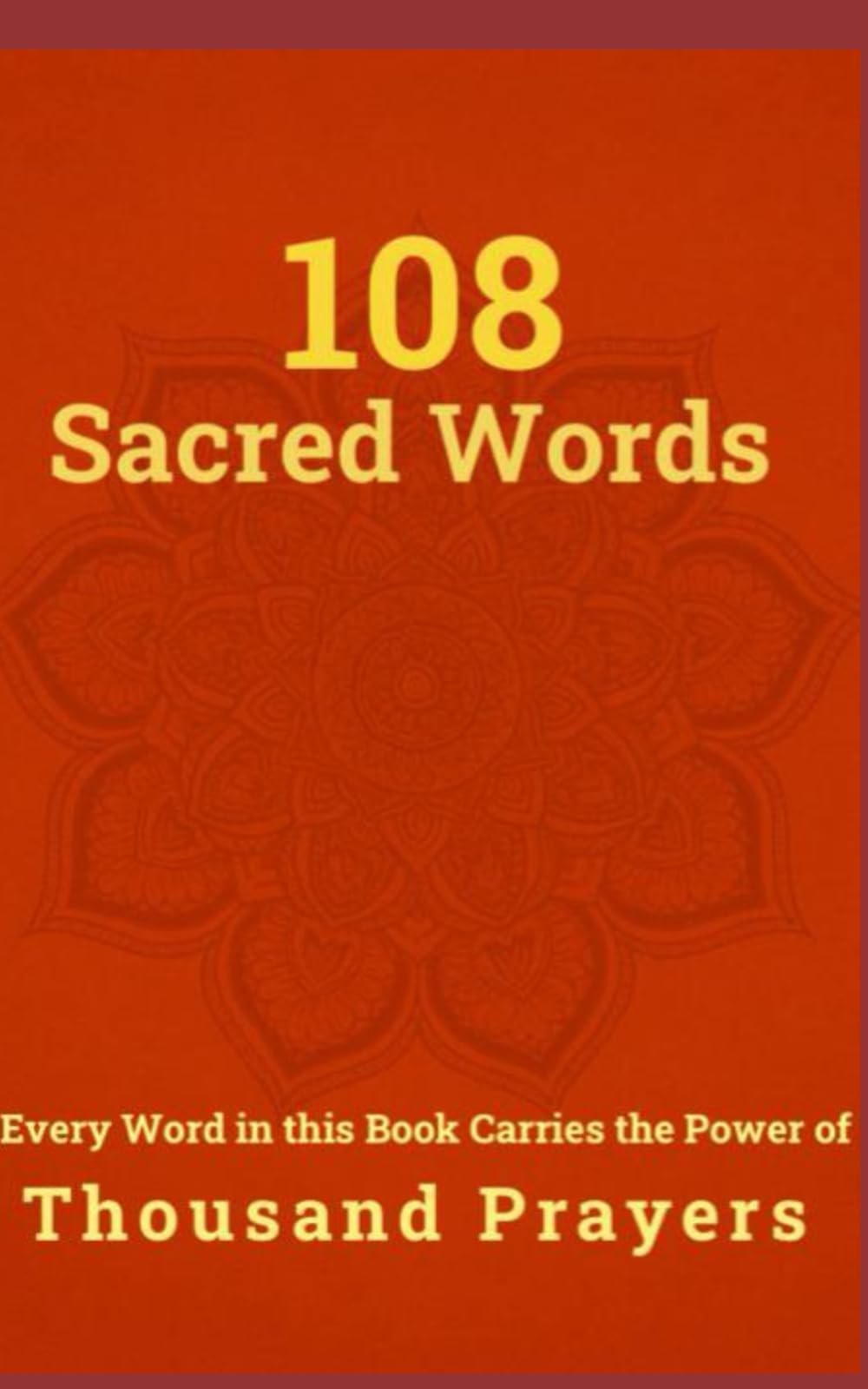 108 Sacred Words: Every word in this book carries the power of thousand prayers.
