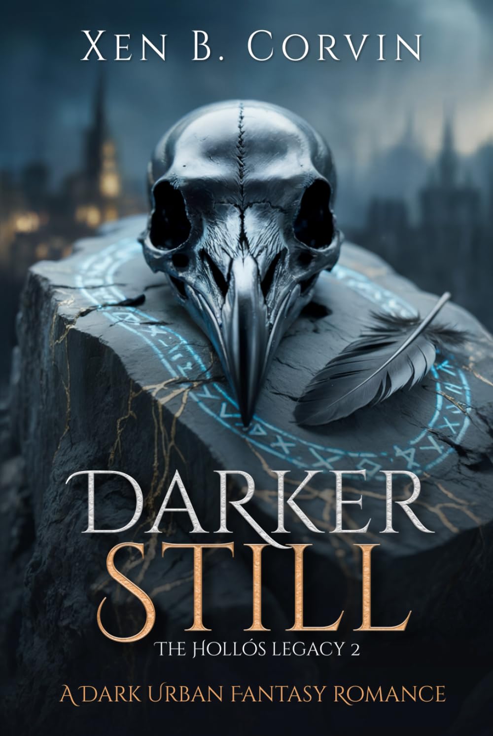 Darker Still: A Dark Urban Fantasy Romance (The Hollós Legacy)