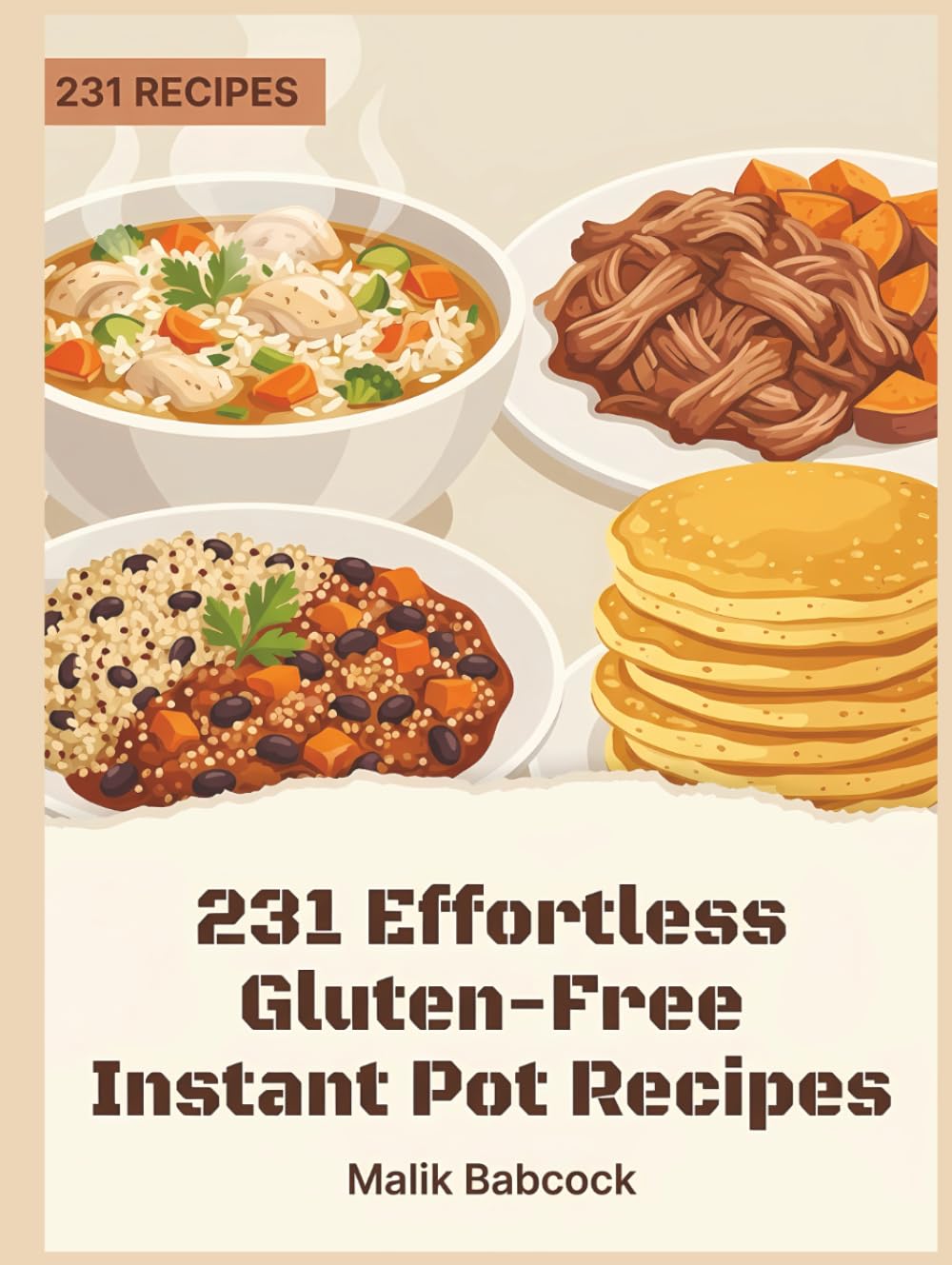 231 Effortless Gluten-Free Instant Pot Recipes: A Gluten-Free Instant Pot Cookbook for Food Lovers Everywhere