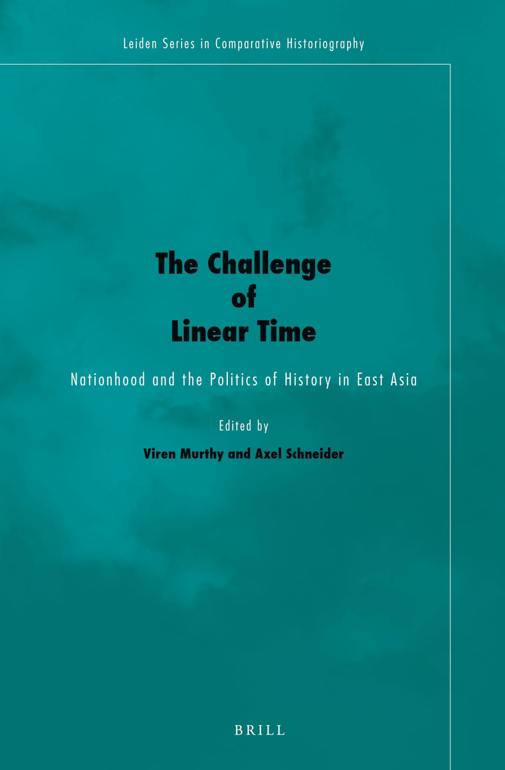The Challenge of Linear Time: Nationhood and the Politics of History in East Asia: 7