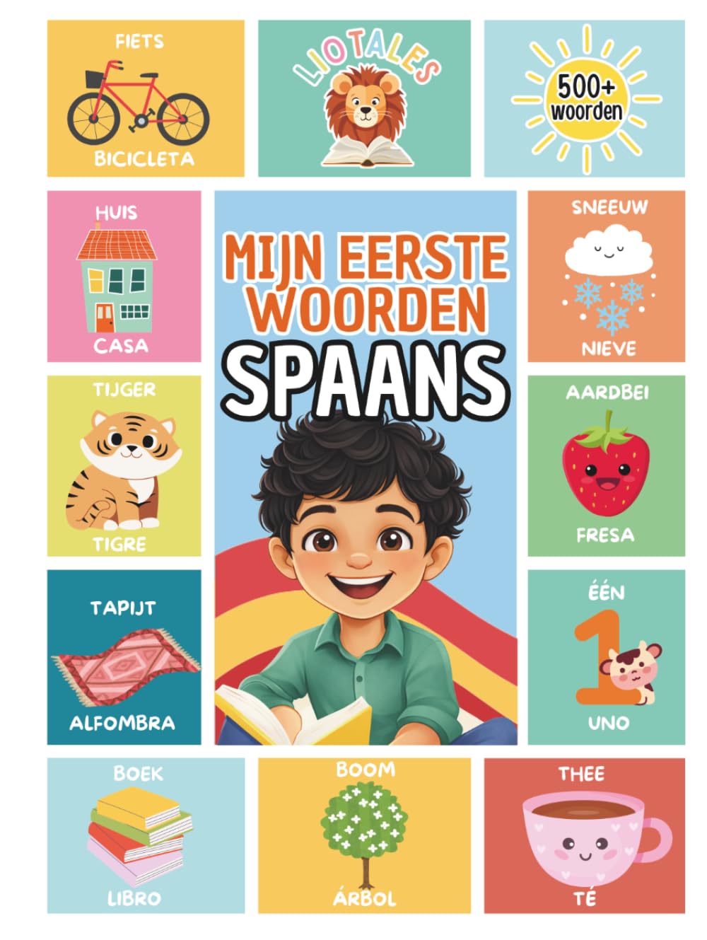Mijn Eerste 500 Woorden Spaans: Een tweetalig Nederlands-Spaans kinderboek | Met kleurrijke Illustraties en Uitspraak tips