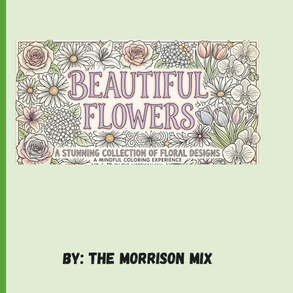 Beautiful Flowers: A Bold and Easy Flower Coloring Book for Adults and Teens: Simple and Beautiful Botanical Designs for Relaxation and Stress Relief