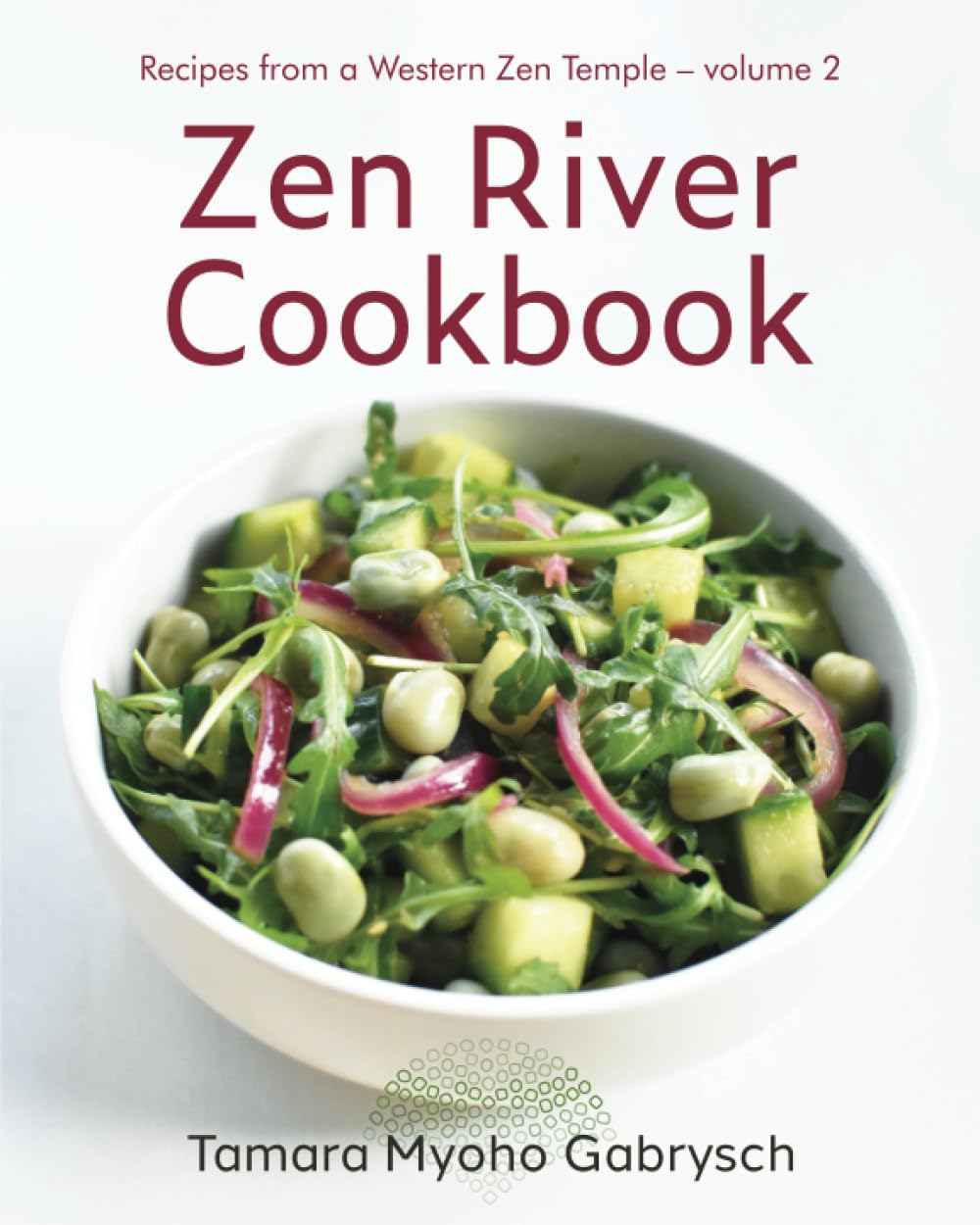Zen River Cookbook: Recipes from a Western Zen Temple, Volume 2