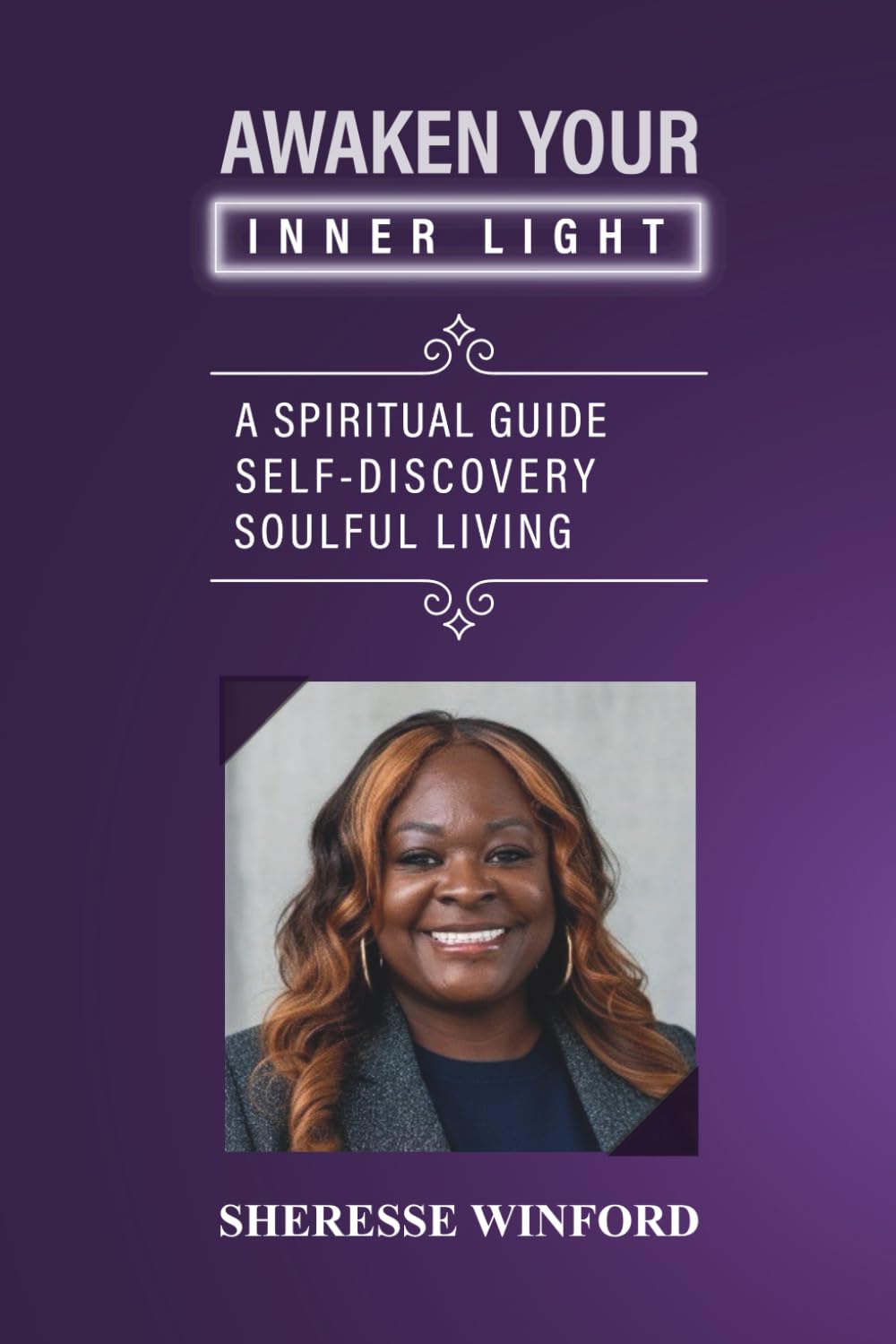 Awaken Your Inner Light: A Spiritual Guide to Self-Discovery and Soulful Living