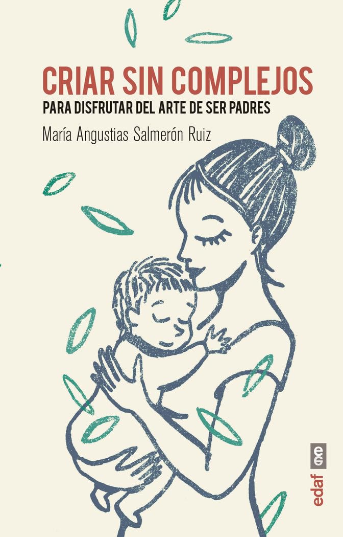 Criar Sin Complejos: Para disfrutar del arte de ser padres (Tu hijo y tú)