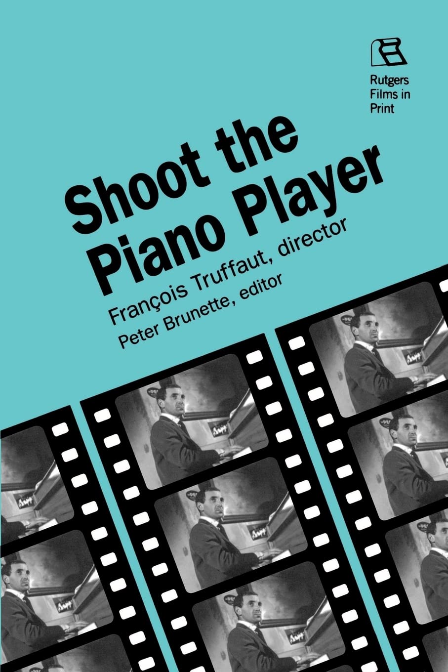 Shoot the Piano Player: Francois Truffaut, director (Rutgers Film in Print)