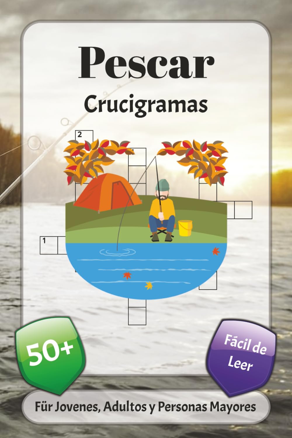 Pescar Crucigramas: Crucigramas con fuente fácil de leer sobre peces, herramientas, acampar y más | 6x9 pulgadas, 120 páginas | más de 50 crucigramas… ... las fiestas, las vacaciones y la relajación