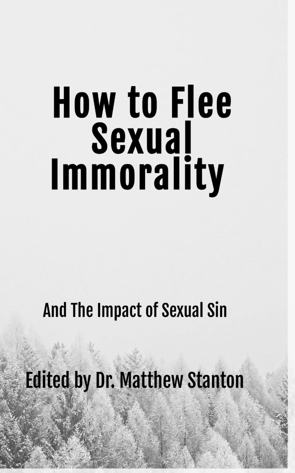 How to Flee Sexual Immorality: And The Impact of Sexual Sin