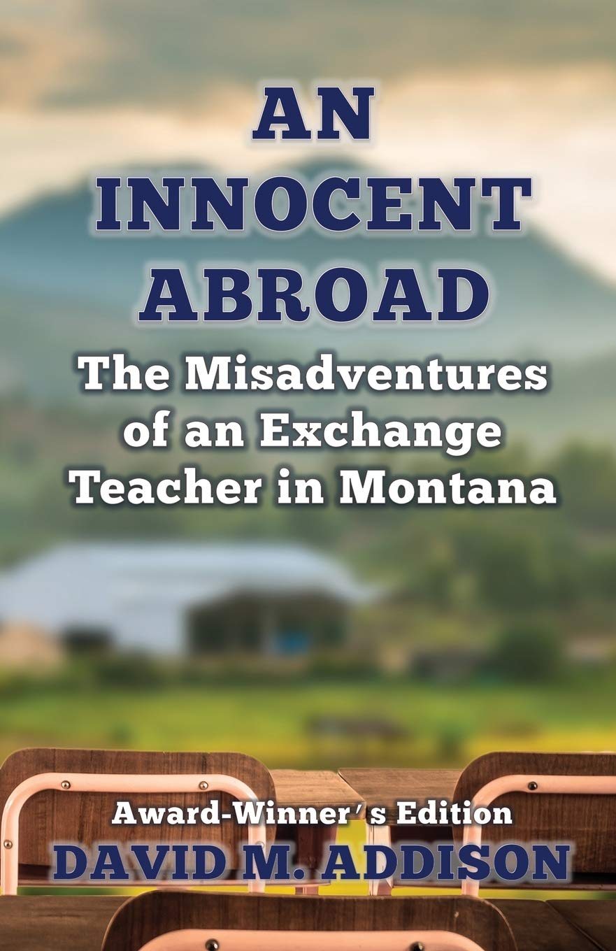 An Innocent Abroad: The Misadventures of an Exchange Teacher in Montana: 1