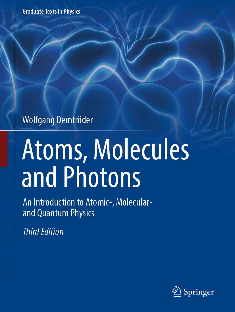 Atoms, Molecules and Photons: An Introduction to Atomic-, Molecular- and Quantum Physics (Graduate Texts in Physics) (English Edition)