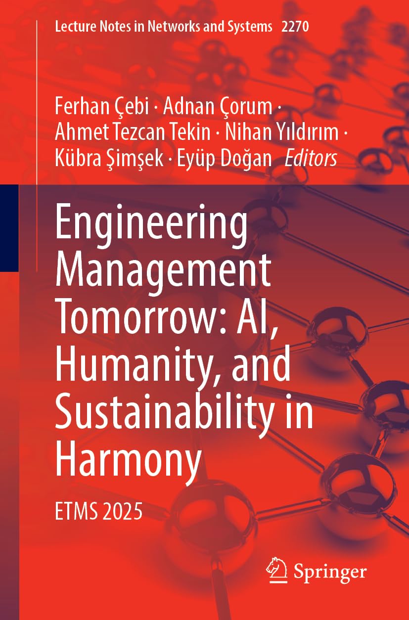 Engineering Management Tomorrow: AI, Humanity, and Sustainability in Harmony: ETMS 2025