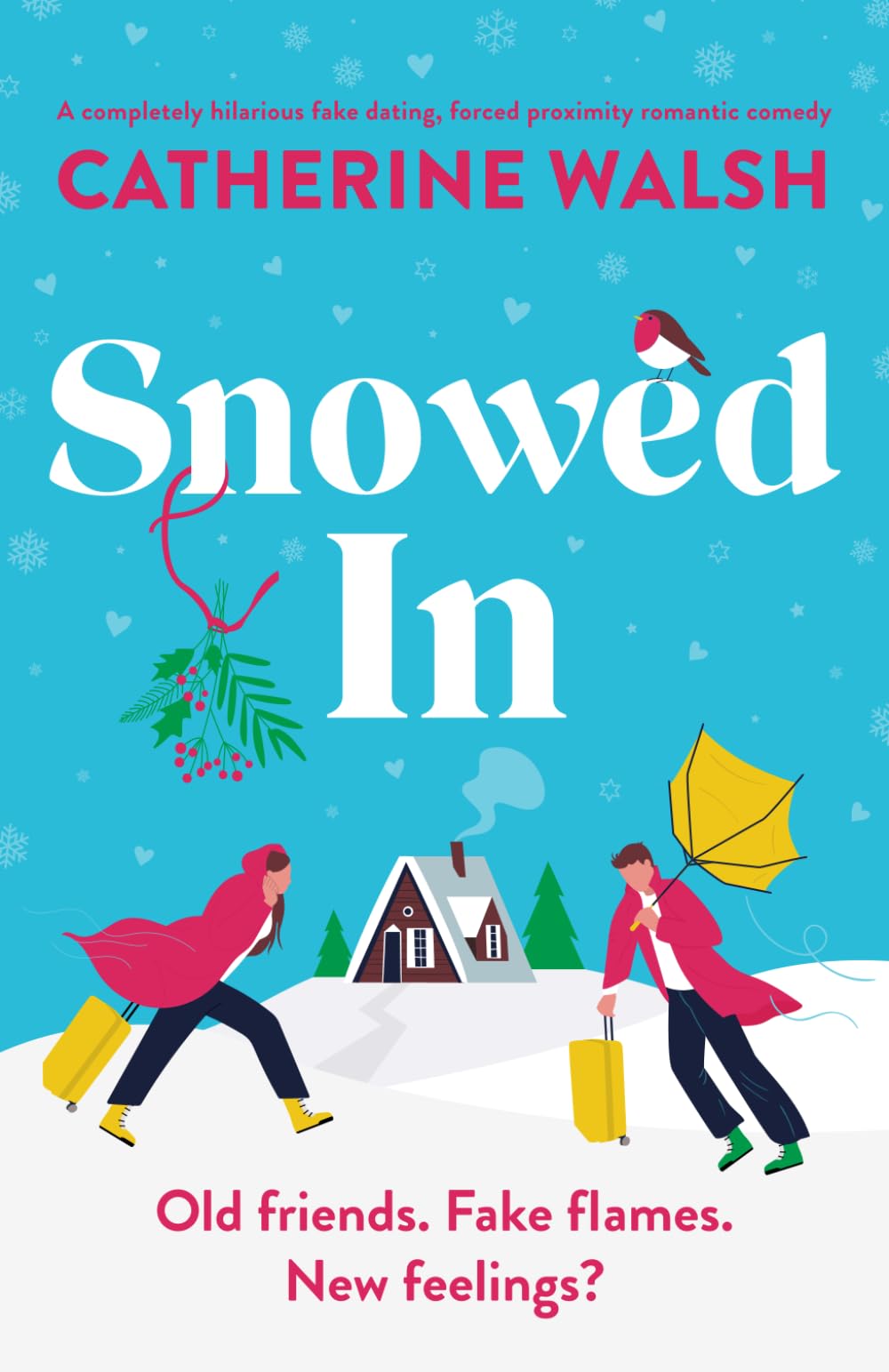 Snowed In: A completely hilarious fake dating, forced proximity romantic comedy