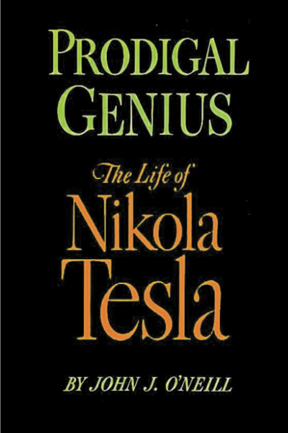 Prodigal Genius: The Life of Nikola Tesla