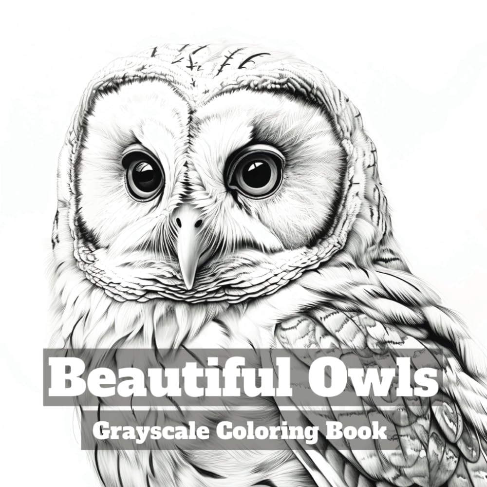Beautiful Owls: Grayscale Coloring Book with 40 Stunning Images of Realistic Owls