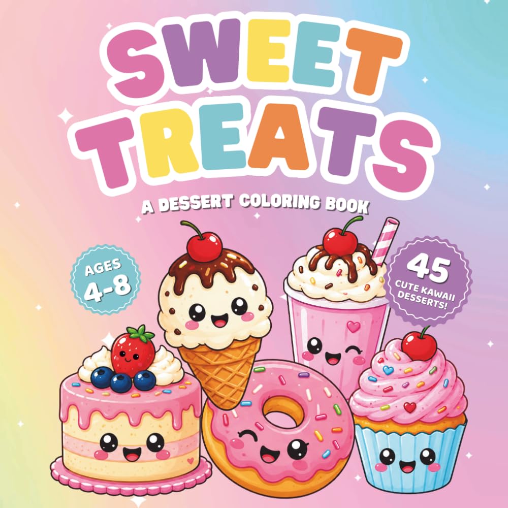 Sweet Treats: A Kawaii Dessert Coloring Book for Kids Ages 4-8 Featuring Cute Cupcakes, Ice Cream, Cake, Donuts and More with Bold, Easy Designs