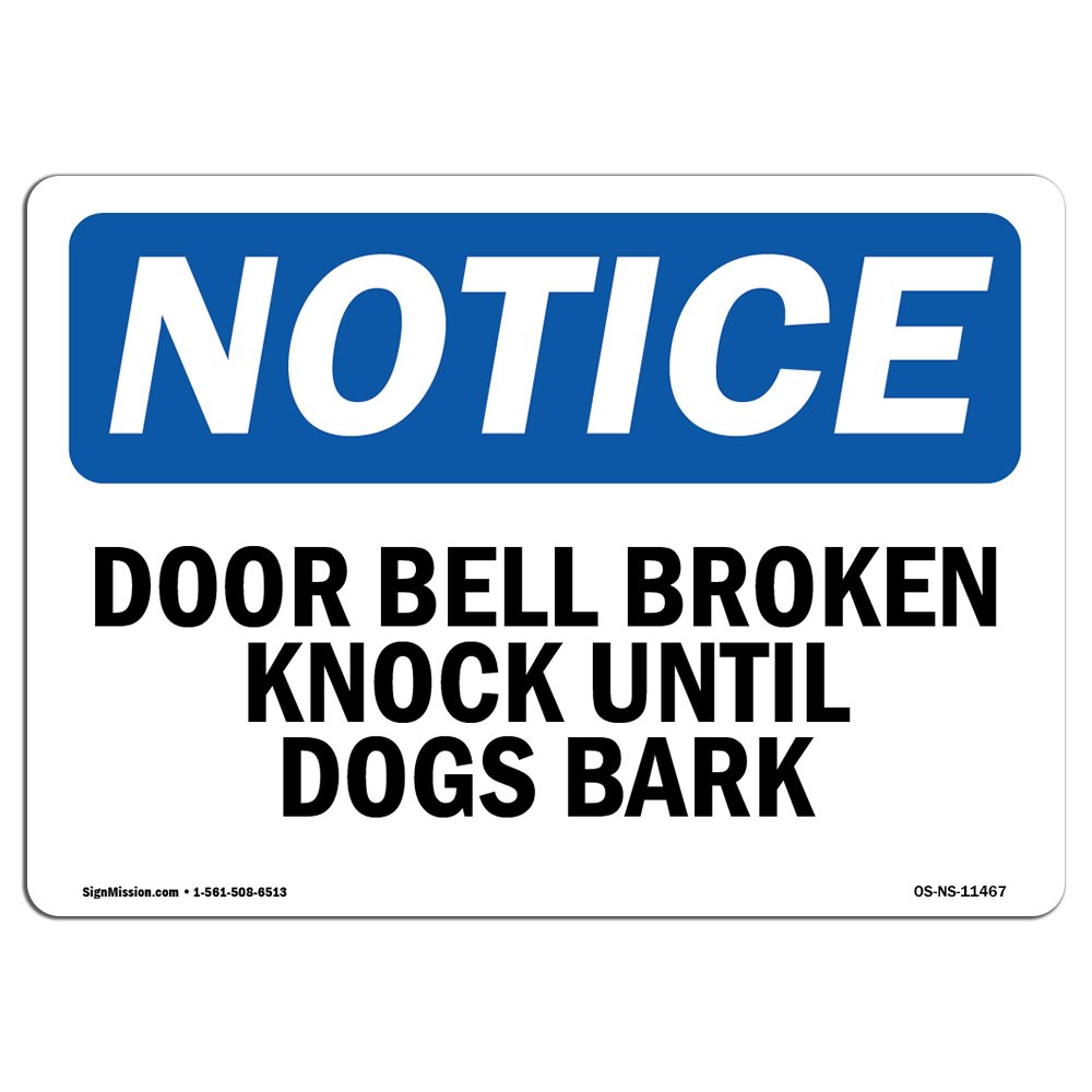 OSHA Notice Sign - Door Bell Broken Knock Until Dogs Bark | Vinyl Label Decal | Protect Your Business, Construction Site, Warehouse | Made in The USA