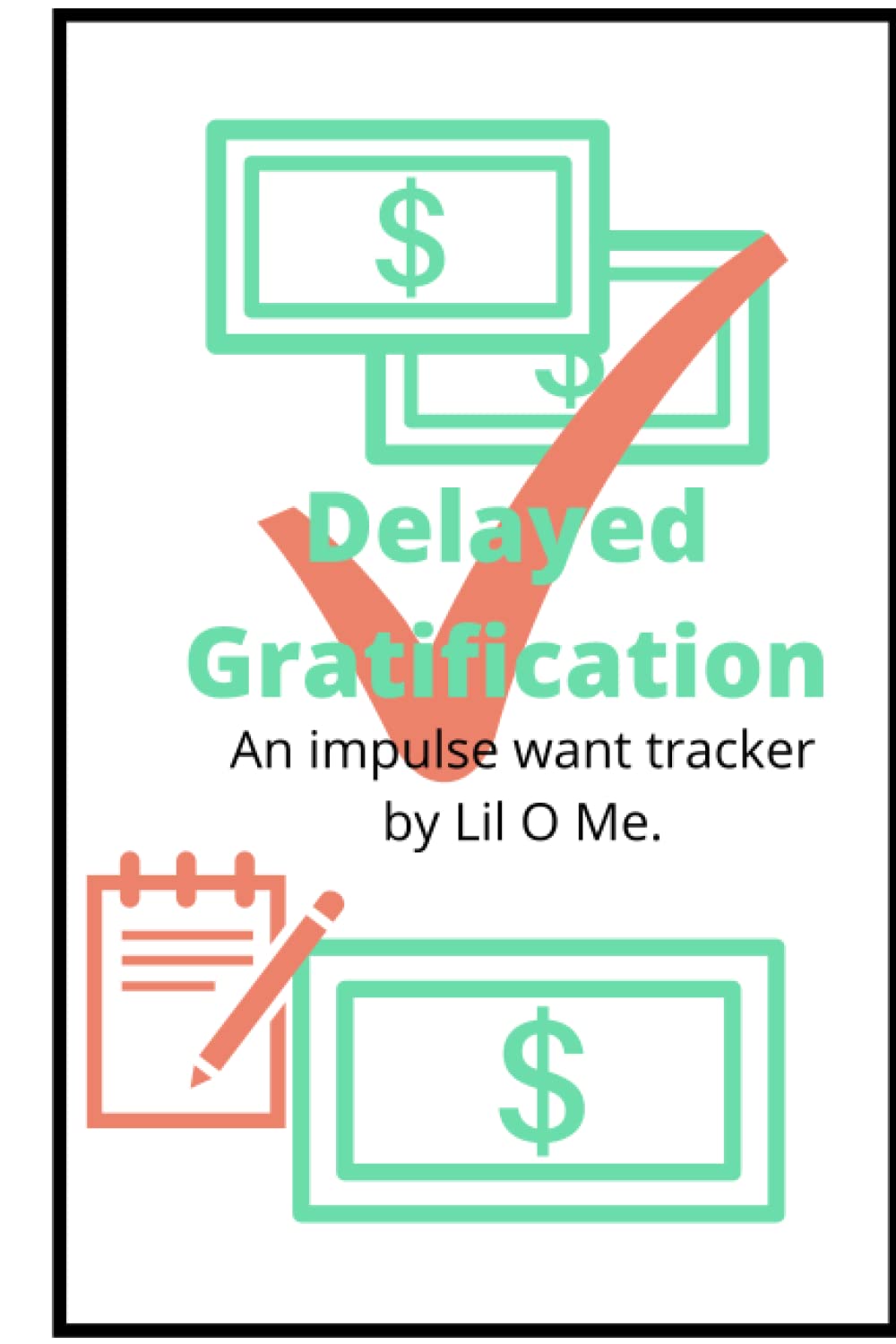 Delayed Gratification: An impulse want tracker by Lil O Me.