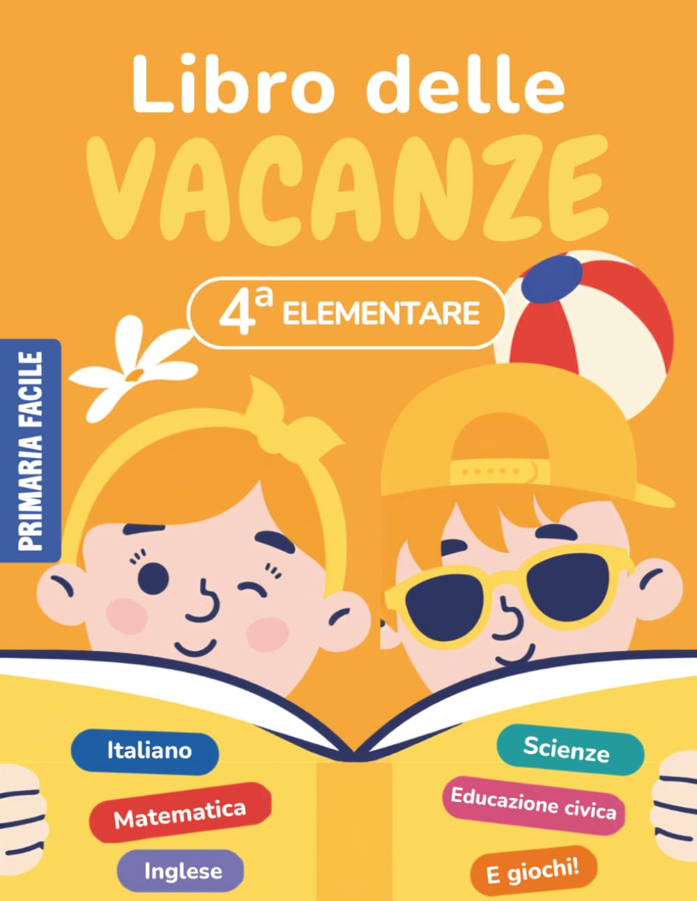 Libro delle vacanze 4 elementare: Compiti delle vacanze per la quarta elementare (9–10 anni) con attività di Italiano, Matematica, Inglese ed Educazione civica