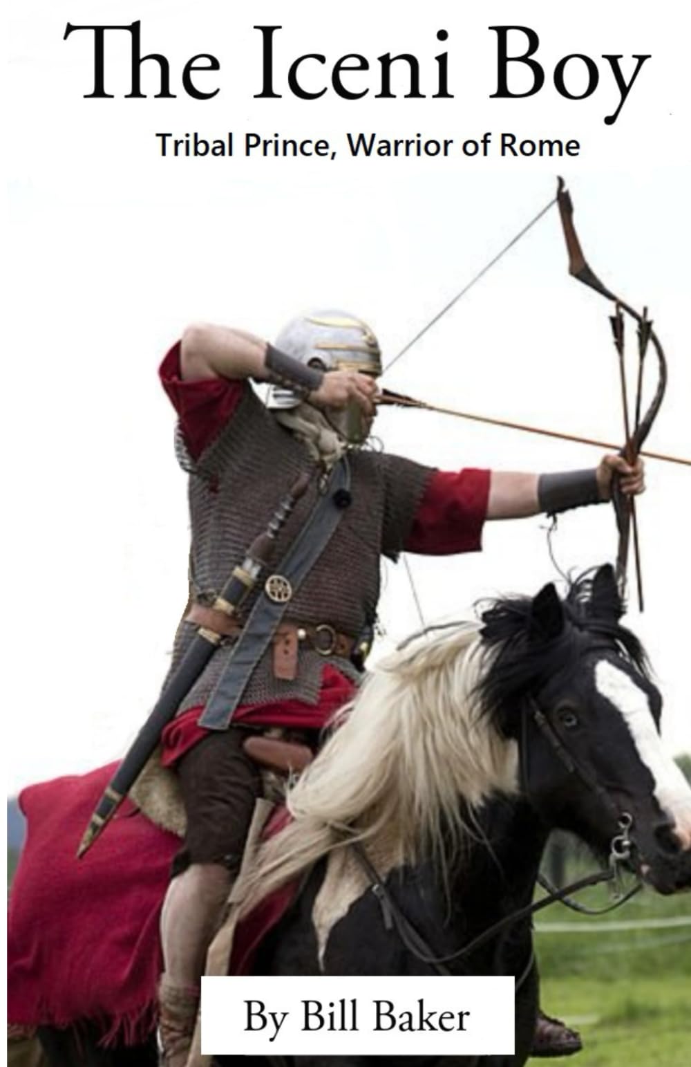 The Iceni Boy: Tribal Prince, Warrior of Rome