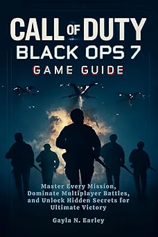 Call of duty: black ops 7 Game Guide: Master Every Mission, Dominate Multiplayer Battles, and Unlock Hidden Secrets for Ultimate Victory