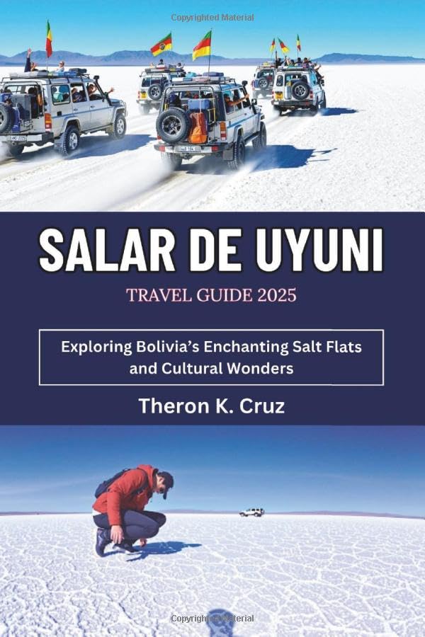 SALAR DE UYUNI TRAVEL GUIDE 2025: Exploring Bolivia’s Enchanting ...
