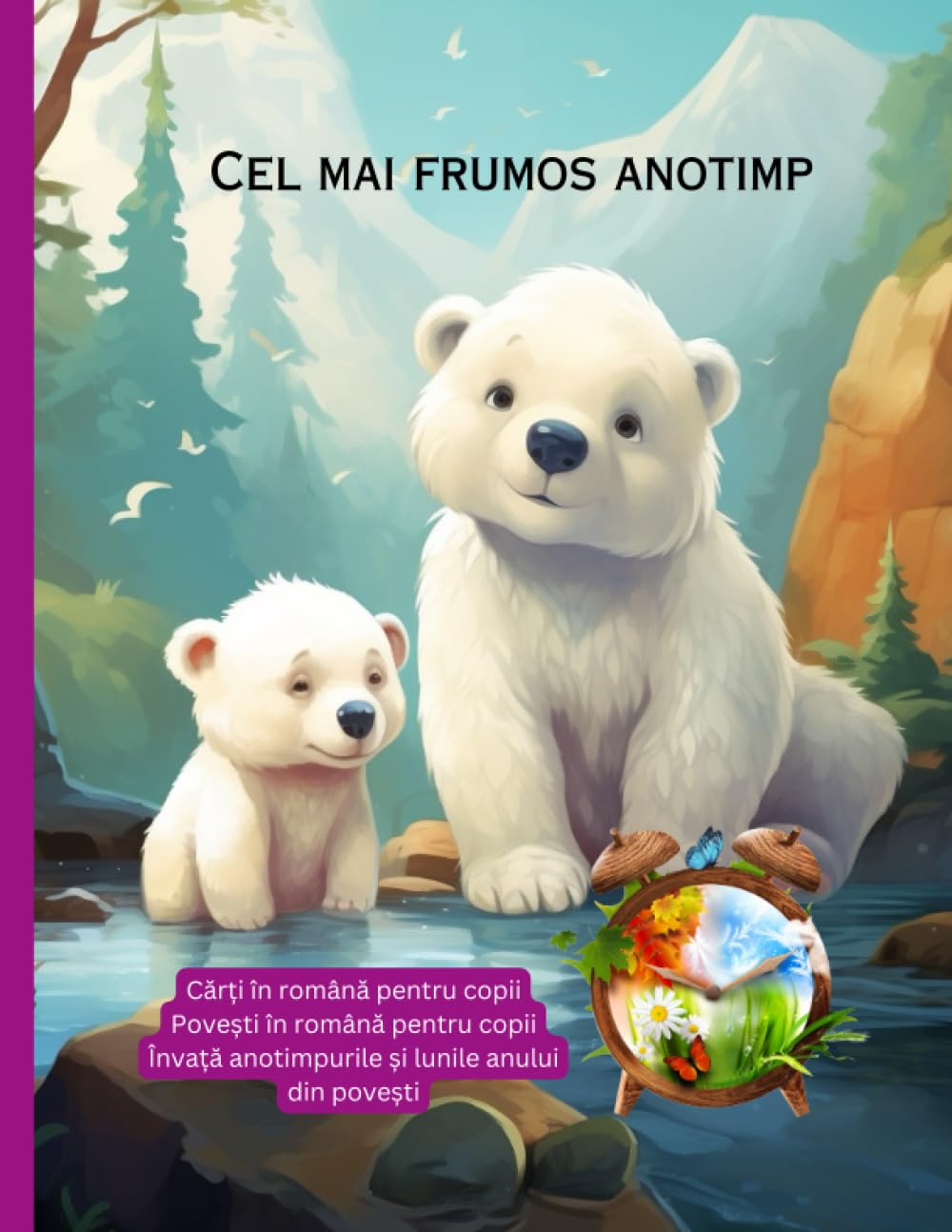 Cărți în română pentru copii: Povești în română pentru copii, Învață anotimpurile și lunile anului din povești, Cel mai frumos anotimp