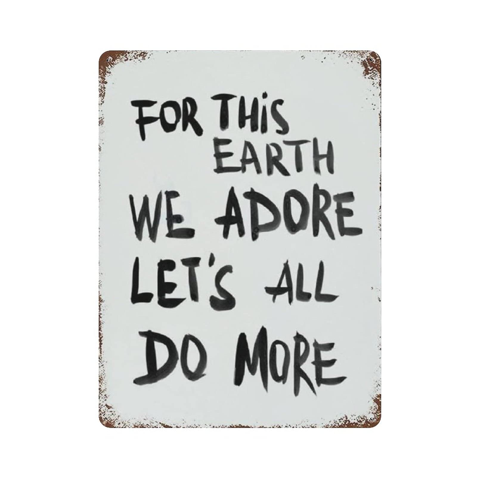 Metal Tin Sign for This Earth WE Adore Let's All DO More Vintage Tin Poster Metal Sign Wall Decoration Country Kitchen Home Garage Decor 16"x12"