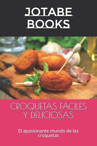 CROQUETAS FÁCILES Y DELICIOSAS: El apasionante mundo de las croquetas: 1 (Cocina fácil)