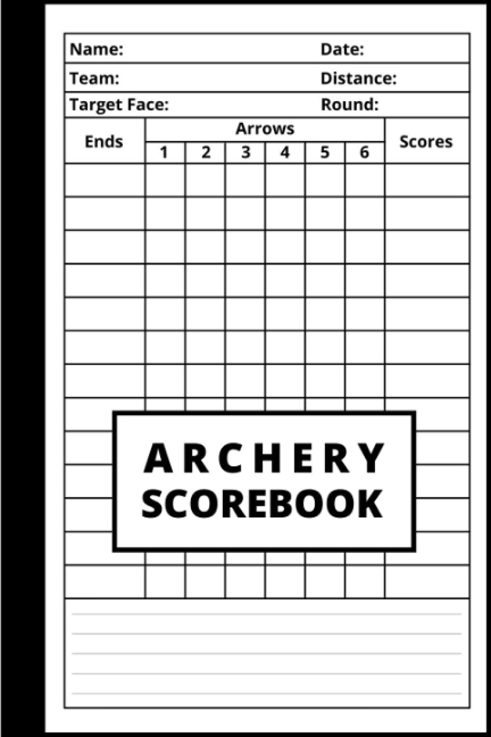 Archery Score book: Record Rounds and Take Notes During Practicing, Competitions and Tournaments, Archery Score Log for Beginners and Experts