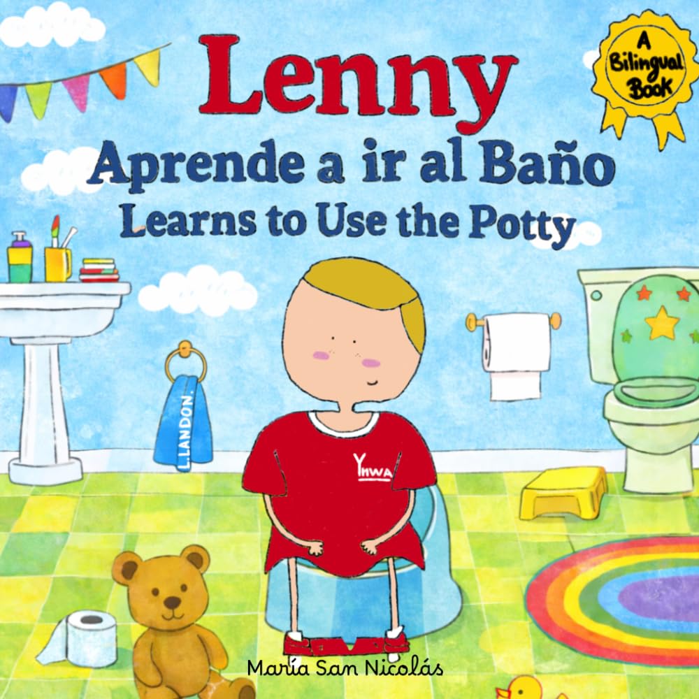 Lenny Learns to Use the Potty / Lenny aprende a ir al baño: A bilingual English - Spanish Potty Training Story for Toodlers Ages 2-5 / Un cuento bilingüe inglés-español para niños de 2 a 5 años