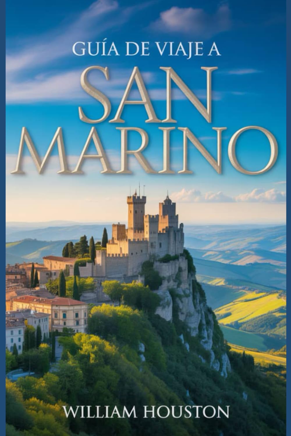 Guía de viaje a San Marino: Un manual para un viaje extraordinario.
