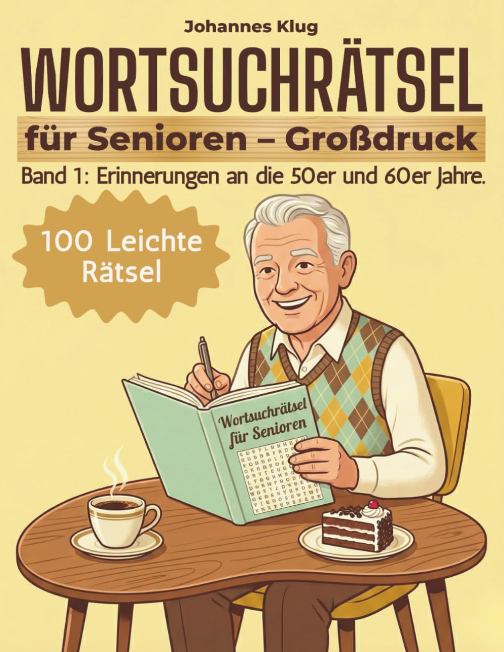 WORTSUCHRÄTSEL für Senioren Großdruck: Band 1 Erinnerungen an die 50er und 60er Jahre | 100 XXL Buchstabenrätsel in großer Schrift für Gedächtnistraining und Entspannung