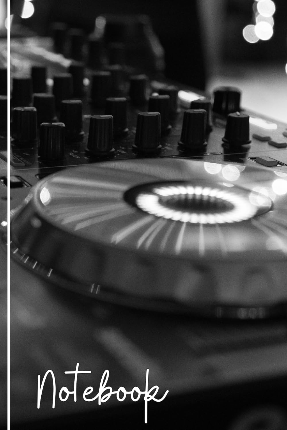 DJ Notebook: DJ Controller Lined DJ Journal, A Great Aesthetic DJ Gift. Perfect for a DJ or Anyone who Loves Music, Vinyl or DJing