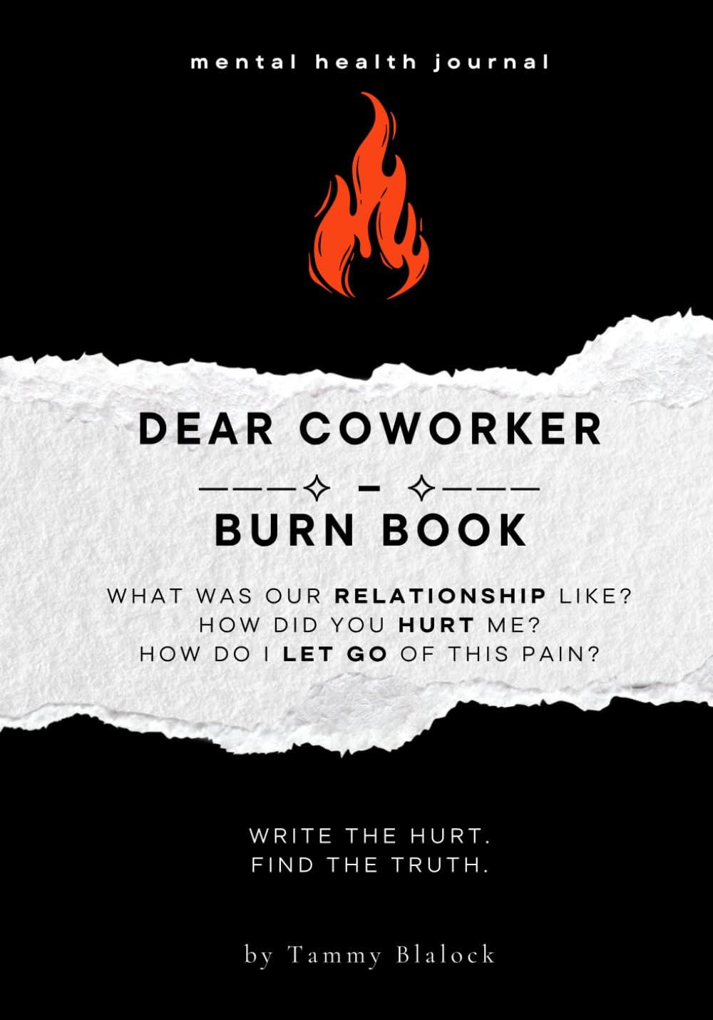 Dear Coworker Burn Book: A Guided Journal for Healing, Release, and Letting Go (Burn + Bloom: Guided Journals for Healing & Self-Discovery)