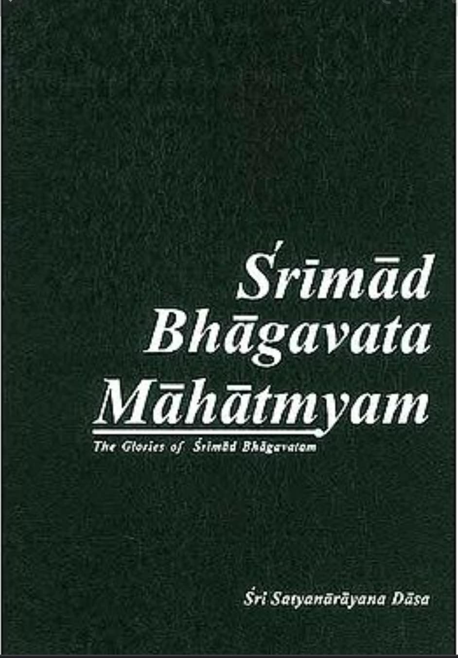 The Glories of Srimad Bhagavatam [Bhagavata Mahatmya] Satyanarayana Das Babaji Jiva institute Vrindavan [Paperback] Krishna Dvaipayana Veda Vyasa