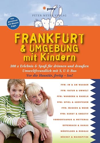Frankfurt &amp; Umgebung mit Kindern: 300 x Erlebnis &amp; Spaß für drinnen und draußen (Freizeiführer mit Kindern) (Freizeitführer mit Kindern)