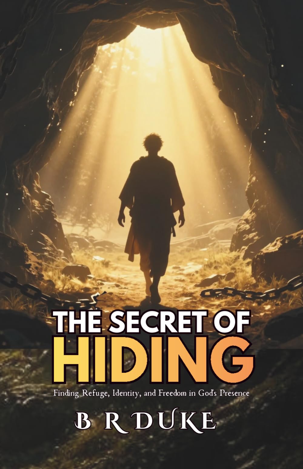 THE SECRET OF HIDING: Finding Refuge, Identity, and Freedom in God's Presence