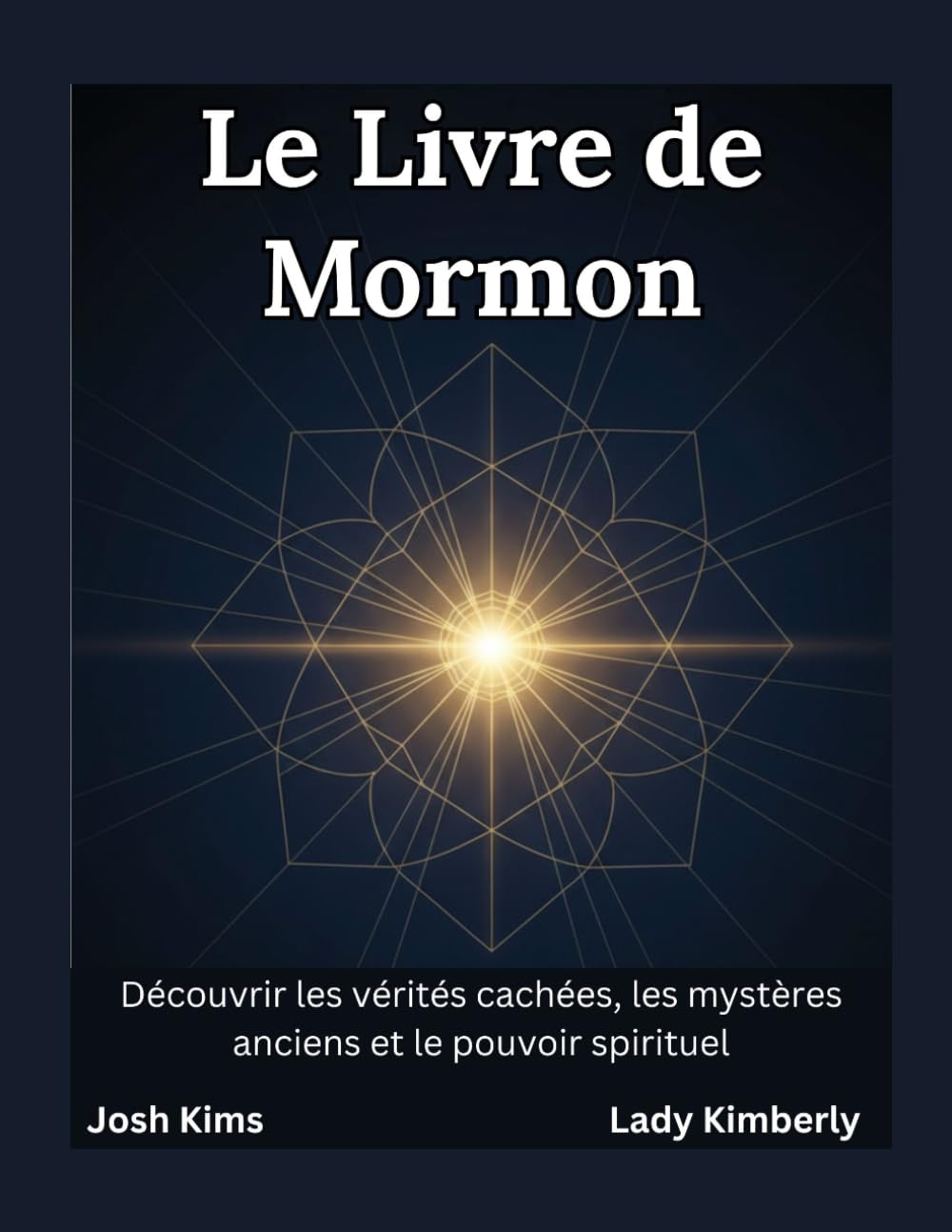 Le Livre de Mormon: Découvrir les vérités cachées, les mystères anciens et le pouvoir spirituel